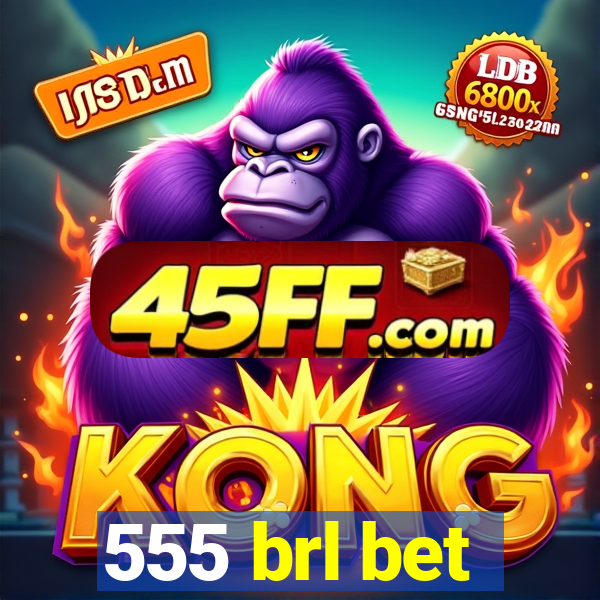 555 brl bet